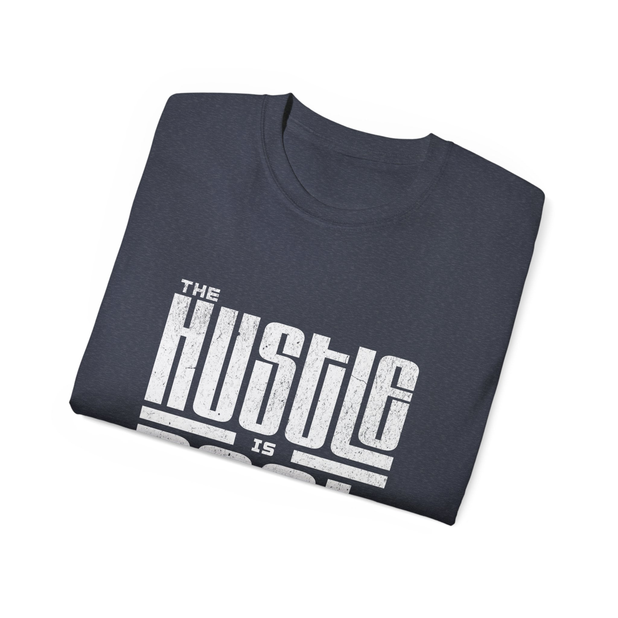 The Hustle Is Real - Unisex Softstyle T-Shirt (front) - Damned Threads